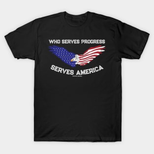 Who Serves Progress Serves America T-Shirt